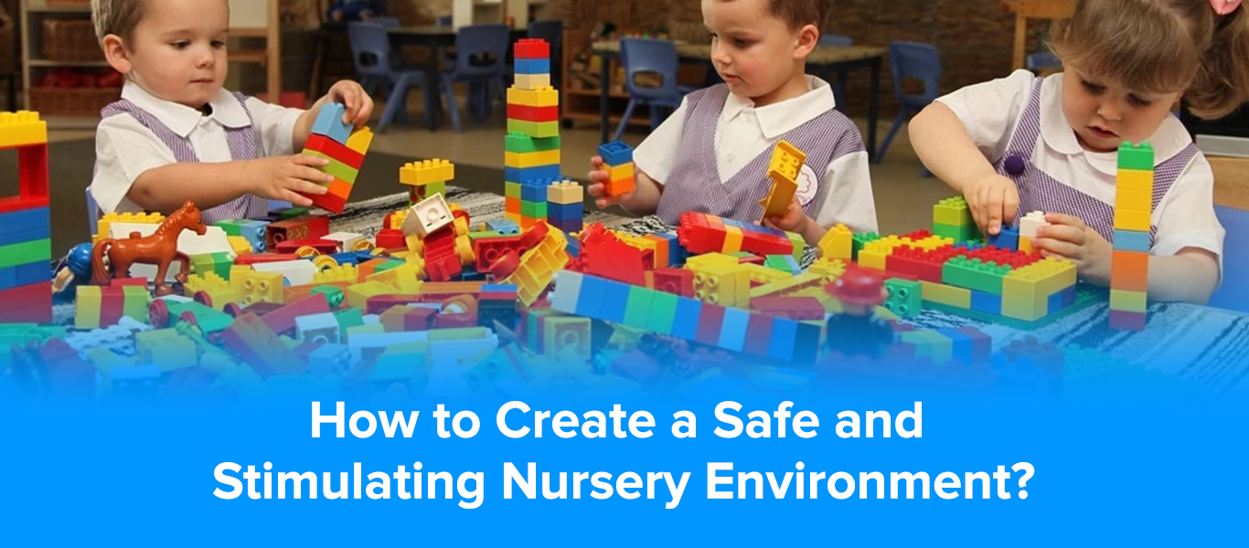How to Create a Safe and Stimulating Nursery Environment?