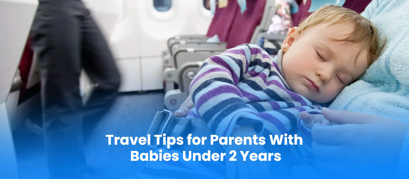 Travel Tips for Parents With Babies Under 2 Years